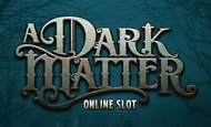 A Dark Matter UK Slots