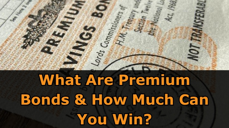 What Are Premium Bonds & How Much Can You Win?