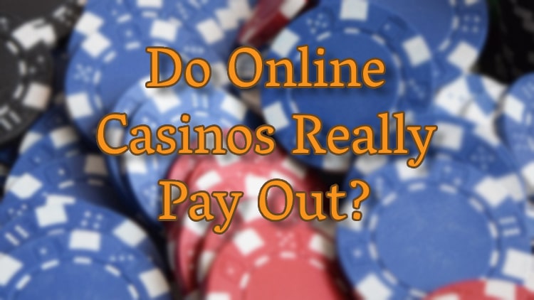 Do Online Casinos Really Pay Out?