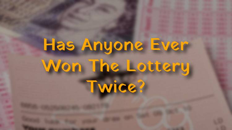 Has Anyone Ever Won The Lottery Twice?