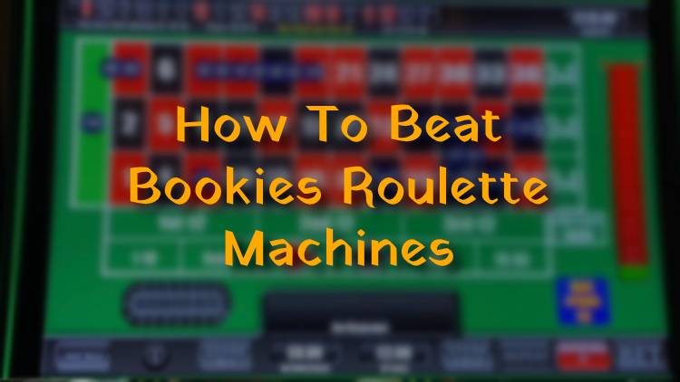 How To Beat Bookies Roulette Machines