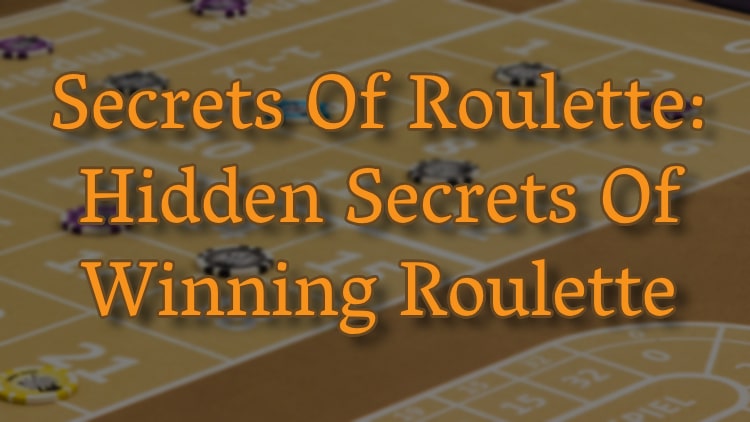 Secrets Of Roulette: Hidden Secrets Of Winning Roulette