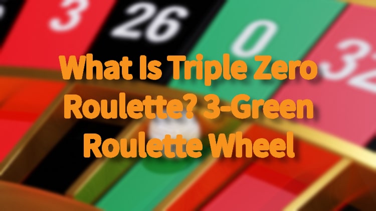 What Is Triple Zero Roulette? 3-Green Roulette Wheel